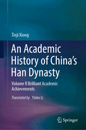 An Academic History of China's Han Dynasty: Volume II Brilliant Academic Achievements