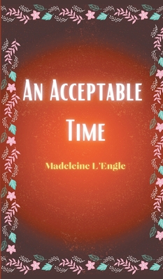 An Acceptable Time - Lengle, Madeleine