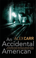 An Accidental American - Carr, Alex