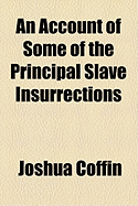 An Account of Some of the Principal Slave Insurrections