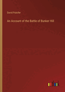 An Account of the Battle of Bunker Hill
