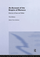 An Account of the Empire of Morocco and the Districts of SUSE and Tafilelt