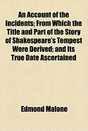An Account of the Incidents from Which the Title and Part of the Story of Shakespeare's Tempest We