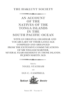 An Account of the Natives of the Tonga Islands in the South Pacific Ocean: With an Original Grammar and Vocabulary of Their Language Compiled and Arranged from the Extensive Communications of MR William Mariner, Several Years Resident in Those Islands...