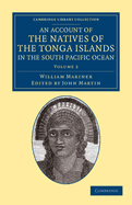 An Account of the Natives of the Tonga Islands, in the South Pacific Ocean: With an Original Grammar and Vocabulary of Their Language: In Two Volumes, Volume 2