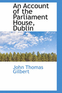 An Account of the Parliament House, Dublin