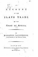 An account of the slave trade on the coast of Africa