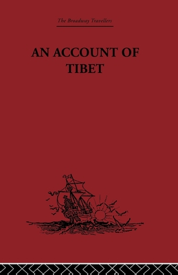 An Account of Tibet: The Travels of Ippolito Desideri of Pistoia, S.J. 1712- 1727 - De Filippi, Filippo (Editor)