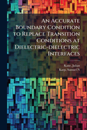 An Accurate Boundary Condition to Replace Transition Conditions at Dielectric-dielectric Interfaces