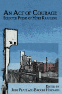 An Act of Courage: Selected Poems of Mort Krahling