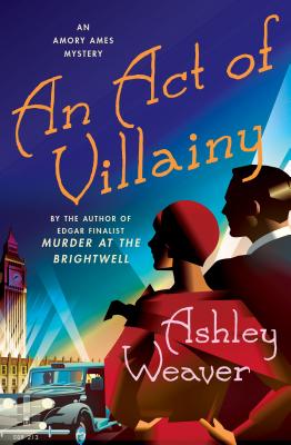 An Act of Villainy: An Amory Ames Mystery - Weaver, Ashley