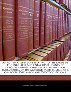 An ACT to Amend Laws Relating to the Lands of the Enrollees and Lineal Descendants of Enrollees Whose Names Appear on the Final Indian Rolls of the Muscogee (Creek), Seminole, Cherokee, Chickasaw, and Choctaw Nations.