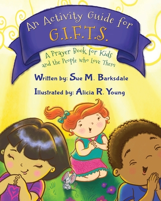 An Activity Guide for G.I.F.T.S.: A Prayer Book for Kids and the People who Love Them - Barksdale, Sue M