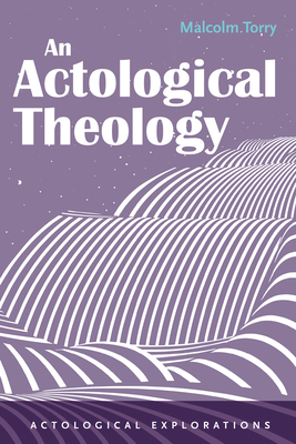 An Actological Theology - Torry, Malcolm