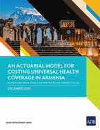 An Actuarial Model for Costing Universal Health Coverage in Armenia