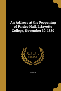 An Address at the Reopening of Pardee Hall, Lafayette College, November 30, 1880