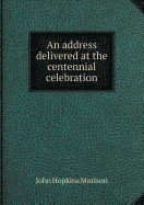 An Address Delivered at the Centennial Celebration