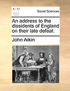 An Address to the Dissidents of England on Their Late Defeat