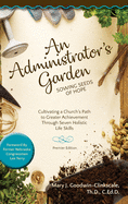 An Administrator's Garden - Sowing Seeds of Hope: Cultivating a Church's Path to Greater Achievement Through Seven Holistic Life Skills