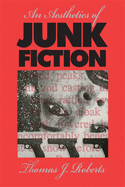 An Aesthetics of Junk Fiction