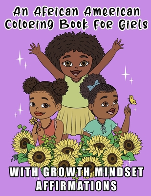 An African American Coloring Book For Girls: With Growth Mindset Affirmations: For Little Black & Brown Boss Babes With Natural Hair: Teach Your Kids The Power Of Their Mind: Activity Pages Included! - Press, Merry Blossoms