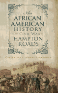 An African American History of the Civil War in Hampton Roads