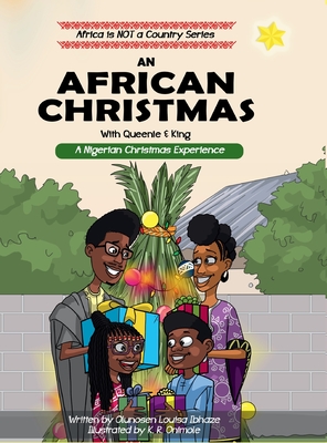 AN AFRICAN CHRISTMAS; A Nigerian Christmas Experience - Ibhaze, Olunosen Louisa