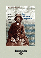 An African Republic: Black & White Virginians in the Making of Liberia (Easyread Large Edition)