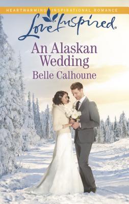 An Alaskan Wedding - Calhoune, Belle