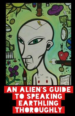 An Alien's Guide To Speaking Earthling Thoroughly - Davis, P J