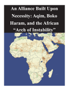 An Alliance Built Upon Necessity: Aqim, Boko Haram, and the African "Arch of Instability"