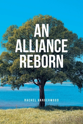 An Alliance Reborn - Vanderwood, Rachel