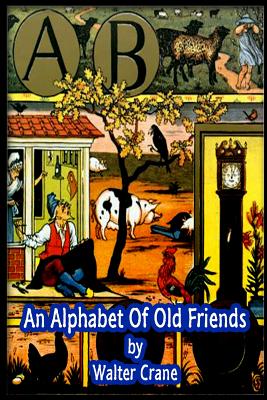 An Alphabet Of Old Friends - Crane, Walter