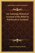 An Amazing Historical Account of the Belief in Witchcraft in Scotland