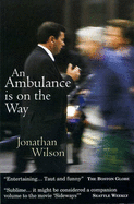 An Ambulance is on the Way: Stories of Men in Trouble - Wilson, Jonathan