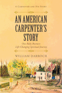 An American Carpenter's Story: One Baby Boomers Life Changing Spiritual Journey