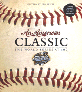 An American Classic: The World Series at 100 - Leiker, Ken, and De Carlo, Nick
