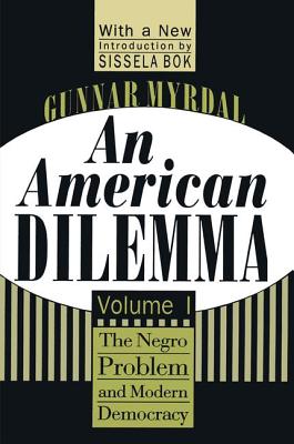 An American Dilemma: The Negro Problem and Modern Democracy, Volume 1 - Myrdal, Gunnar