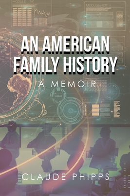 An American Family History: A Memoir - Phipps, Claude