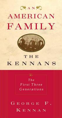An American Family: The Kennans - Kennan, George F