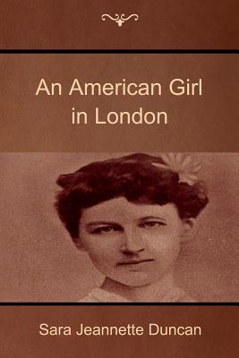 An American Girl in London - Duncan, Sara Jeannette