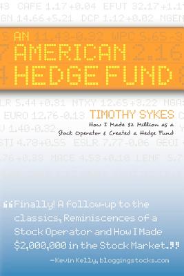 An American Hedge Fund; How I Made $2 Million as a Stock Market Operator & Created a Hedge Fund - Sykes, Timothy
