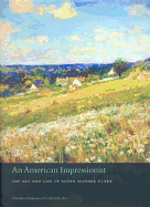 An American Impressionist: The Art and Life of Alson Skinner Clark