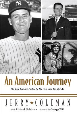 An American Journey: My Life on the Field, in the Air, and on the Air - Coleman, Jerry, and Goldstein, Richard (Contributions by), and Will, George (Foreword by)