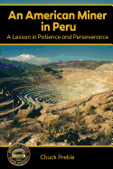 An American Miner in Peru: A Lesson in Patience and Perseverance