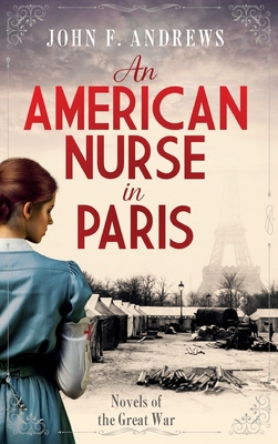 An American Nurse in Paris: Novels of the Great War - Andrews, John F