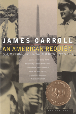 An American Requiem: God, My Father, and the War That Came Between Us - Carroll, James