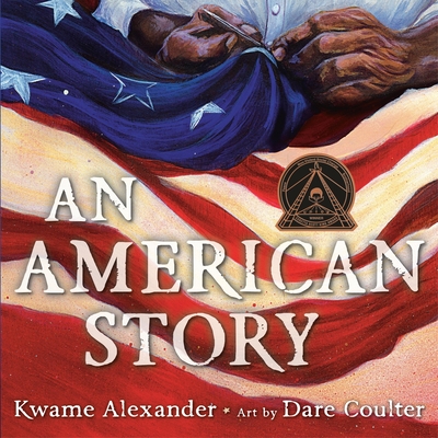 An American Story (Coretta Scott King Illustrator Award Winner) - Alexander, Kwame