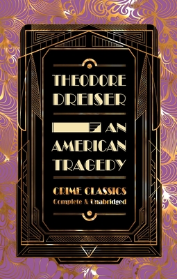 An American Tragedy - Dreiser, Theodore, and John, Judith (Contributions by)