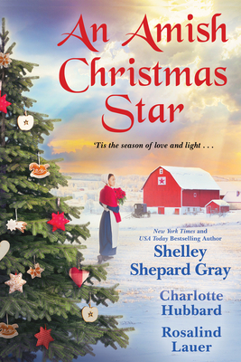 An Amish Christmas Star - Gray, Shelley Shepard, and Hubbard, Charlotte, and Lauer, Rosalind